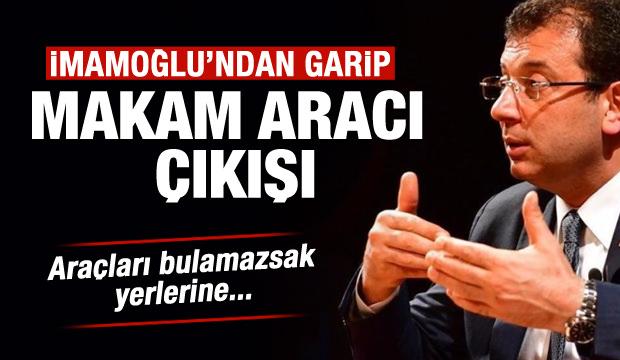 İmamoğlu'ndan garip 'makam aracı' çıkışı