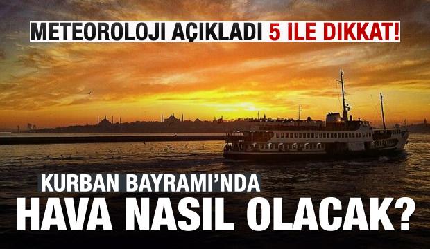 Kurban Bayramı'nda hava nasıl olacak?