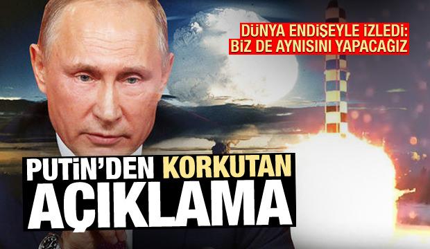 Putin'den korkutan açıklama: Biz de aynısını yapacağız