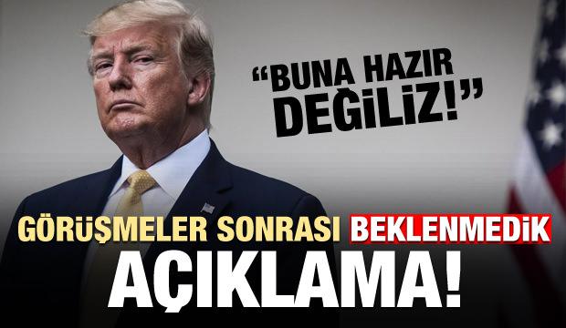 Trump'tan bomba itiraf: Hazır değilim