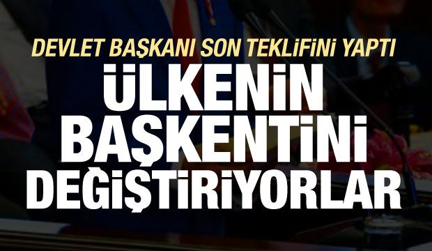 Devlet başkanı son teklifini yaptı! Ülkenin başkentini değiştiriyorlar