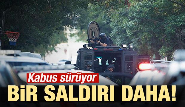 Kabus sürüyor: Bir saldırı daha!