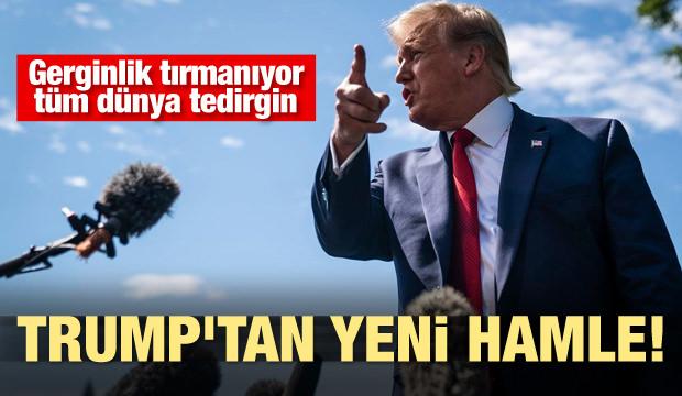 Gerginlik tırmanıyor tüm dünya tedirgin! Trump'tan yeni hamle!