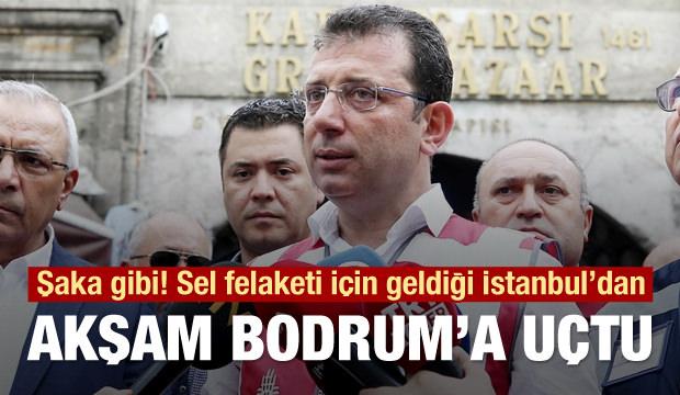 İmamoğlu sel sonrası İstanbul'da birkaç saat kalıp Bodrum'a geri döndü