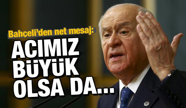 MHP lideri Bahçeli: Acımız büyük olsa da...