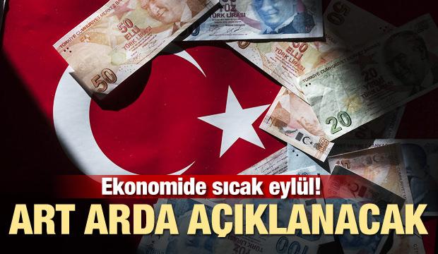 Ekonomide sıcak eylül! Art arda açıklanacak!