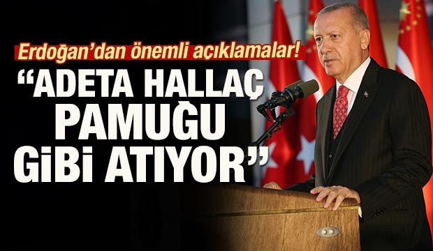 Erdoğan'dan önemli açıklamalar: 'Adeta hallaç pamuğu gibi atıyor'