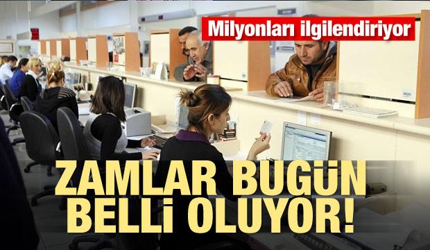 Milyonları ilgilendiriyor! Zamlar bugün belli oluyor