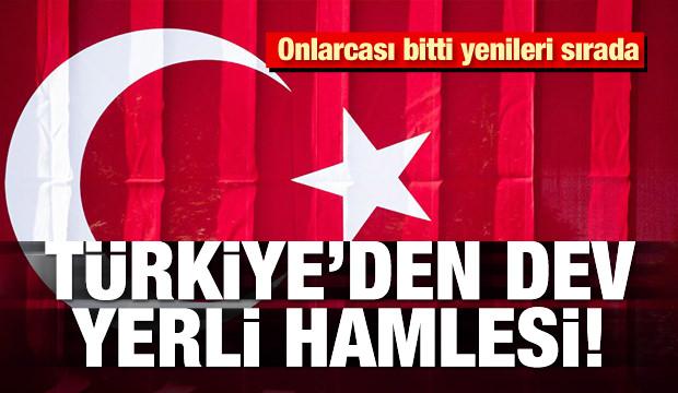 Türkiye'den dev yerli hamlesi! Onlarcası bitti yenileri sırada