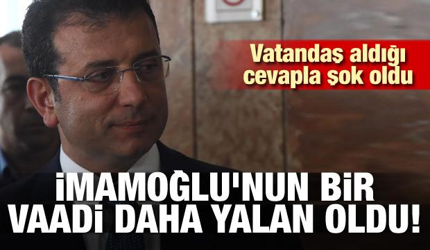 İmamoğlu'nun bir vaadi daha yalan oldu! Vatandaş aldığı cevapla şok oldu
