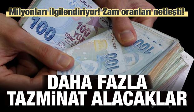 Zam oranları netleşti! Daha fazla tazminat alacaklar