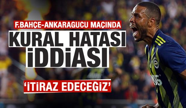 Ankaragücü: F.Bahçe'nin golünde kural hatası var
