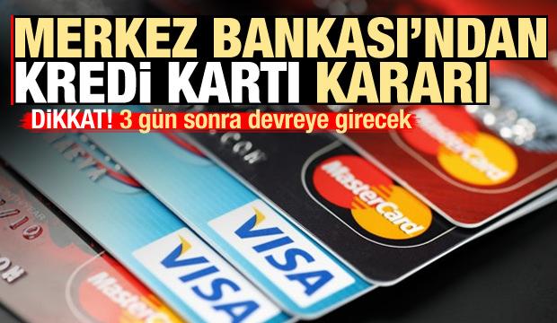 3 gün sonra devreye girecek! Merkez Bankası'ndan kredi kartı kararı