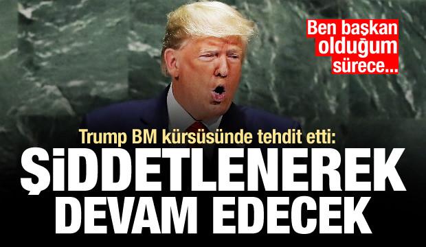 Trump BM kürsüsünden tehdit etti: Şiddetlenerek devam edecek