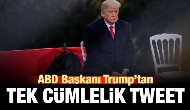 Son dakika haberi: Trump'tan tek cümlelik tweet!