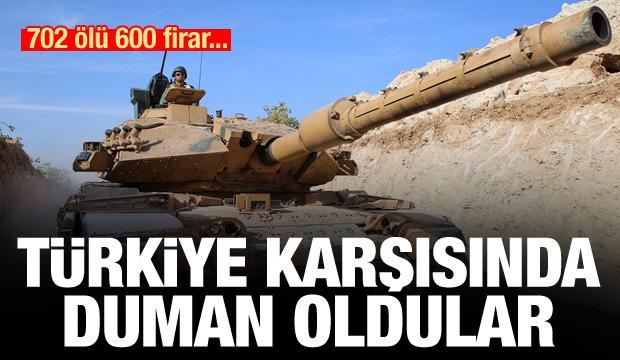 702 ölü 600 firar... Türkiye karşısında duman oldular