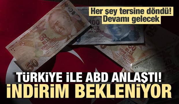 Türkiye ile ABD anlaştı, indirim beklentisi arttı