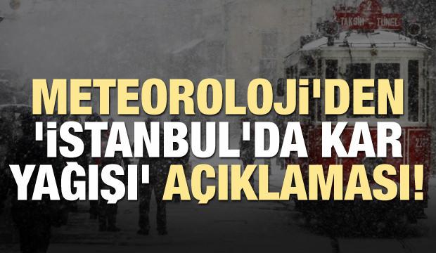 İstanbul'a kar yağacak mı? Meteoroloji'den son dakika açıklaması