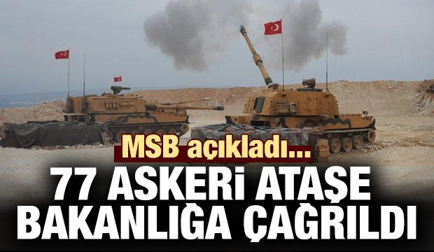 MSB açıkladı...77 Askeri Ataşe Bakanlığa çağrıldı
