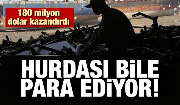 Hurdası bile para ediyor: 180 milyon dolar kazandırdı