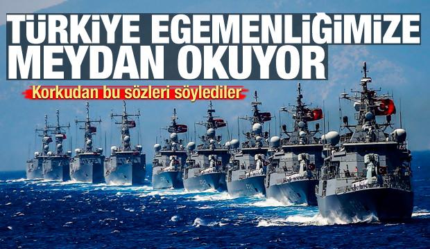 Korkudan bu sözleri söylediler: Türkiye egemenliğimize meydan okuyor