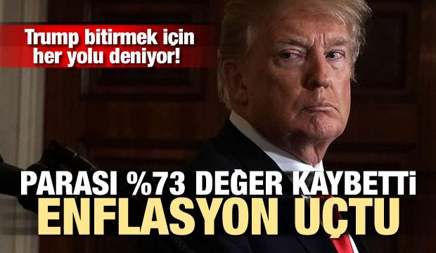 Trump bitirmek için her yolu deniyor! Parası yüzde 73 değer kaybetti enflasyon uçtu