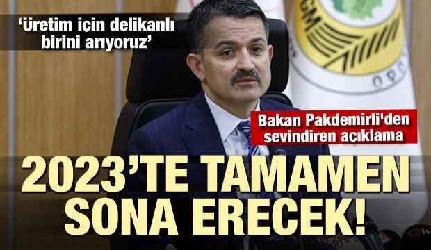 Bakan Pakdemirli'den sevindiren açıklama: 2023'te tamamen sona erecek