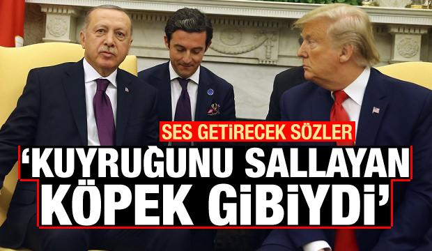 Ses getiren sözler: Kuyruğunu sallayan köpek gibiydi