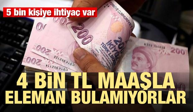 4 bin TL maaş ile eleman bulamıyorlar