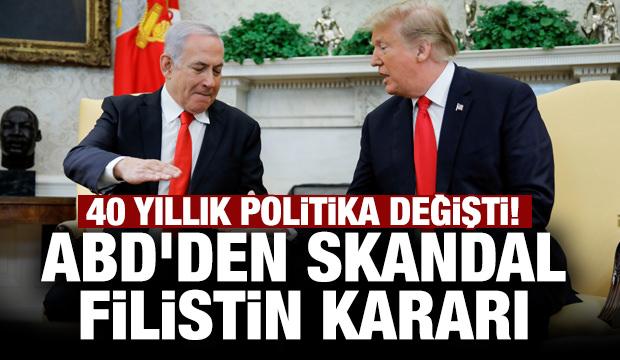 ABD'den skandal Filistin kararı! 40 yıllık politika değişti
