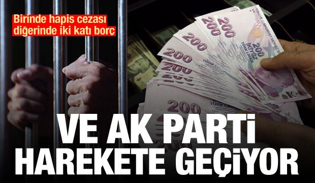 AK Parti harekete geçti! Birinde hapis cezası diğerinde iki katı borç
