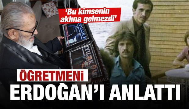 Öğretmeni, Cumhurbaşkanı Erdoğan'ı anlattı: Kimsenin aklına gelmezdi