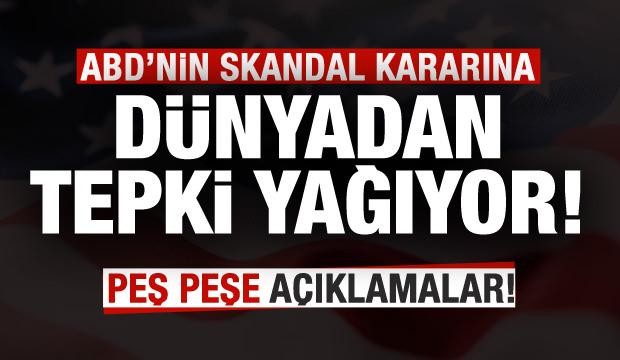 Skandal karar ABD'yi karıştırdı! Dünyadan peş peşe açıklamalar!