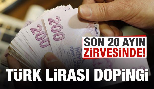 Türk lirası dopingi! Son 20 ayın zirvesine yükseldi