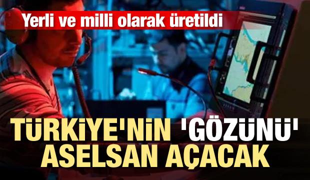 Türkiye'nin 'gözünü' ASELSAN açacak