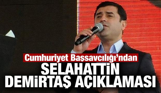 Başsavcılık'tan son dakika Selahattin Demirtaş açıklaması