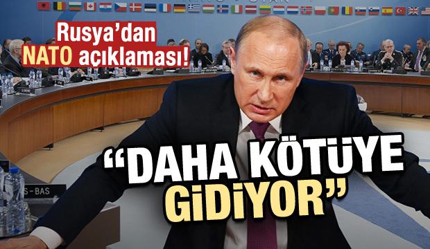 Rusya'dan NATO açıklaması! Daha kötüye gidiyor