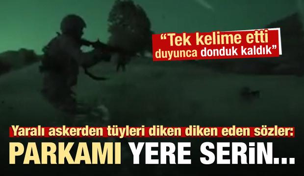 Yaralı asker tüyleri diken diken etti: Parkamı yere serin...