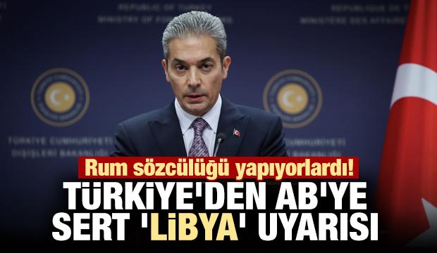 Dışişleri'nden AB'ye 'Libya Mutabakatı' tepkisi