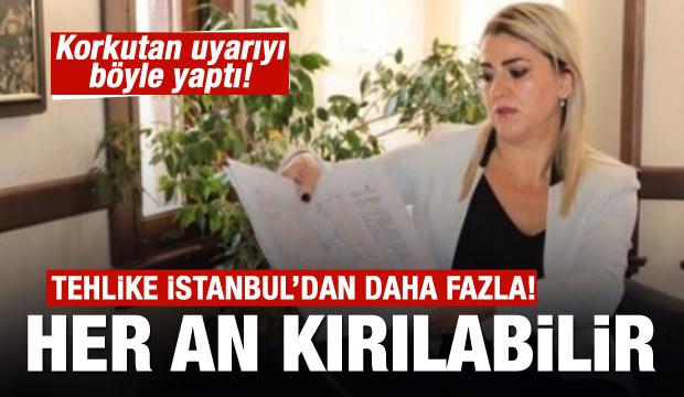 İstanbul'dan daha tehlikeli! Her an kırılabilir uyarısı