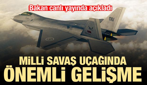 Milli savaş uçağında önemli gelişme! Canlı yayında ilan edildi