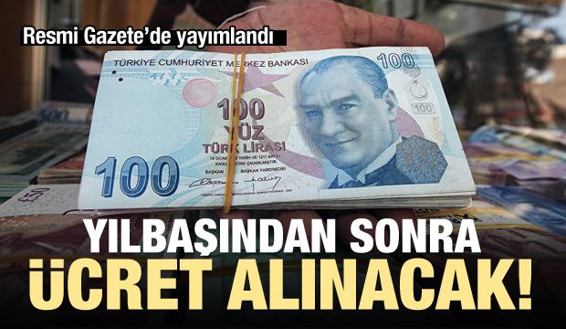 Resmi Gazete'de yayımlandı: Yılbaşından sonra para alınacak!
