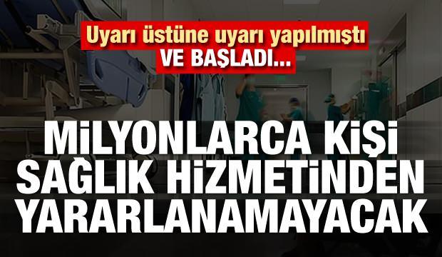 Ve başladı! Milyonlarca kişi sağlık hizmetinden yararlanamayacak