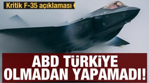 ABD Türkiye olmadan yapamadı! Kritik F-35 açıklaması