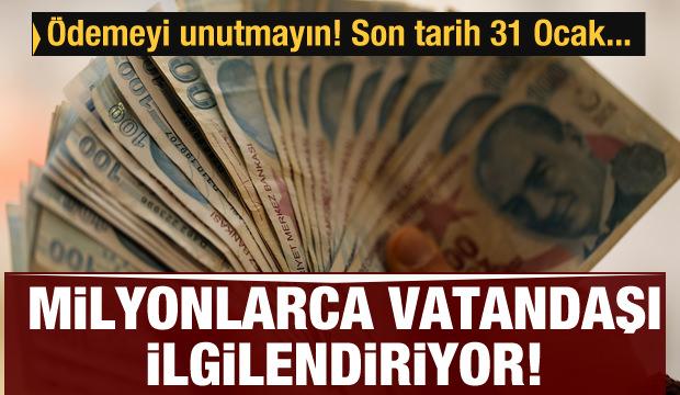 Milyonlarca vatandaşı ilgilendiriyor! Son tarih 31 Ocak!
