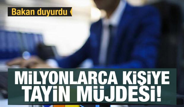 Son dakika! Bakan açıkladı! Milyonlarca kişiye tayin müjdesi