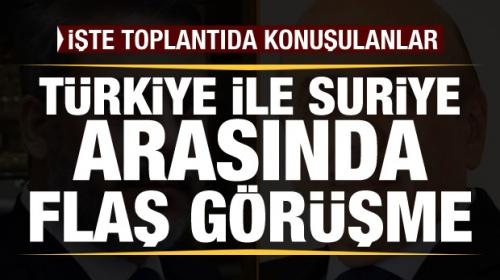 Gündemi sarsan gelişme! Türkiye ile Suriye arasında sürpriz toplantı