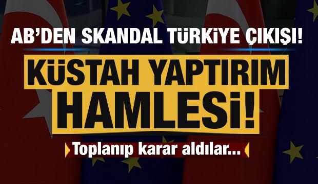 AB'den skandal Türkiye hamlesi! Yaptırım