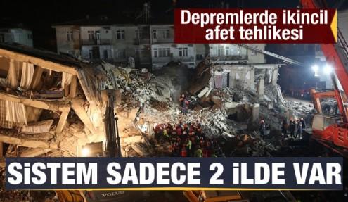 Depremlerde ikincil afet tehlikesi: Sistem sadece 2 ilde var