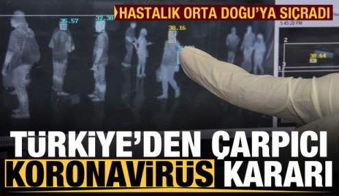 Son Dakika: Türkiye'den koronavirüs kararı! Hastalık Orta Doğu'ya sıçradı